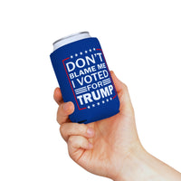 Don’t blame me I voted for Can Cooler