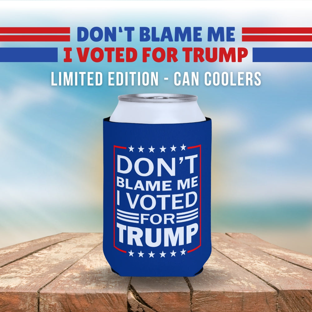 Don’t blame me I voted for Can Cooler