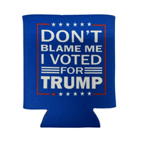 Don’t blame me I voted for Can Cooler