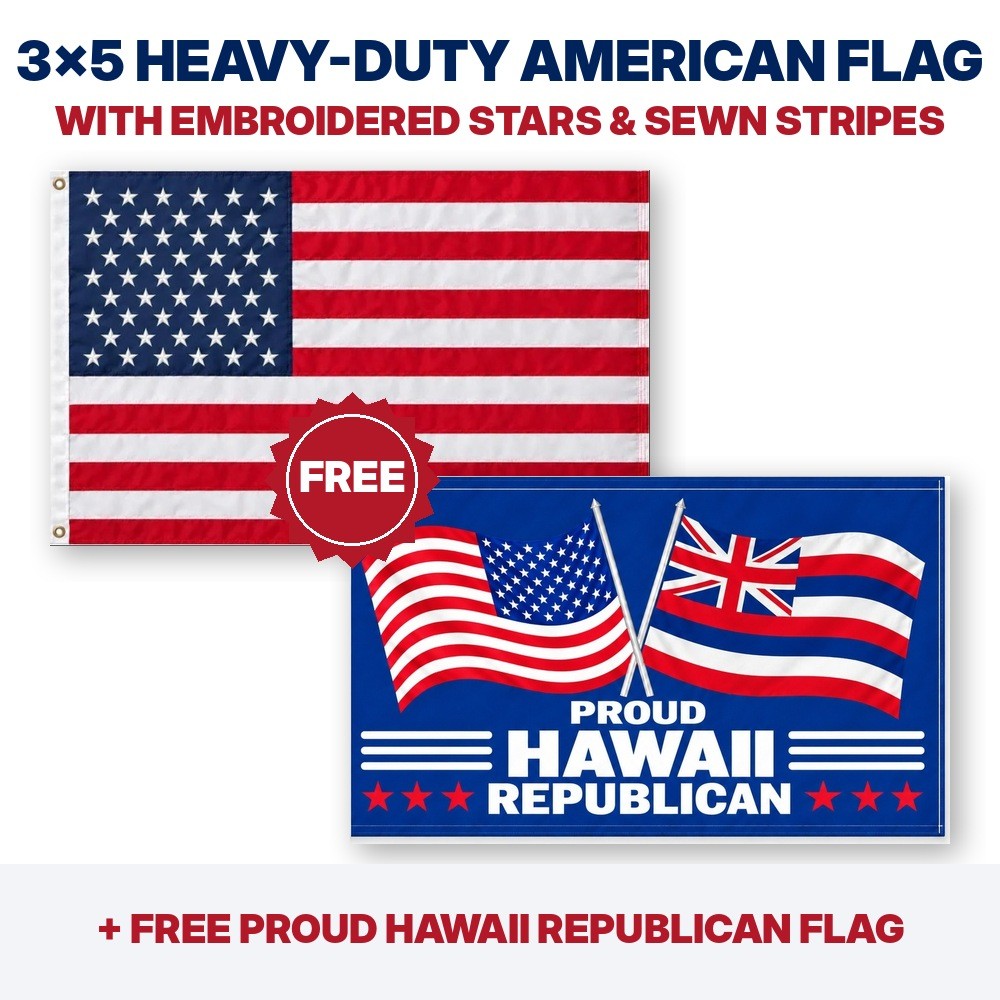 3x5 heavy-duty American flag plus FREE Proud Hawaii Republican flag