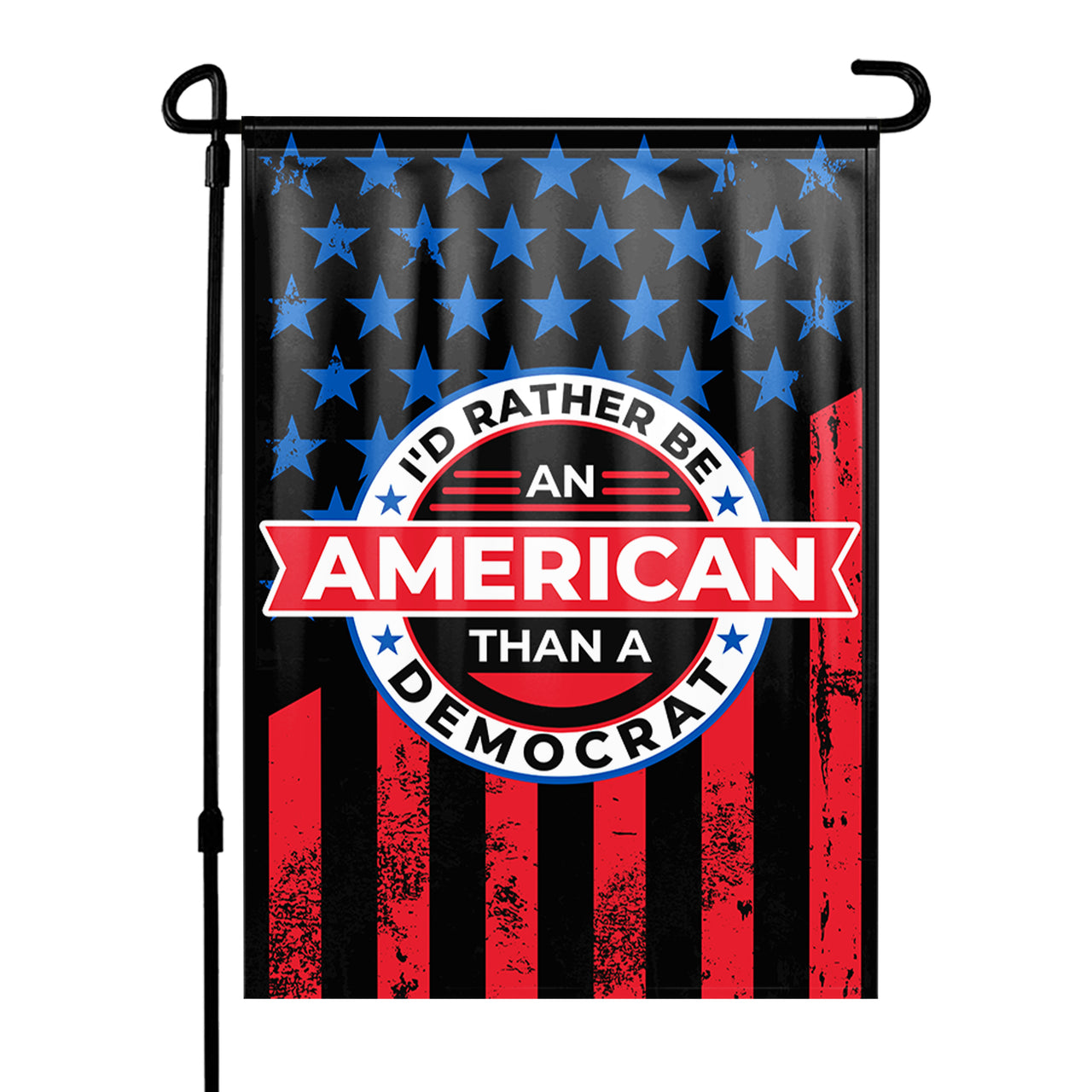 I'd Rather Be An American Than A Democrat Yard Flag