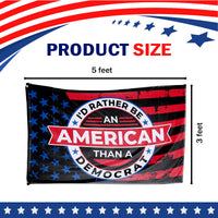I'd Rather Be An American Than Democrat 3 x 5 Flag
