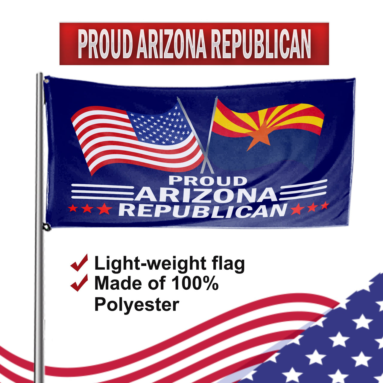 Proud Arizona Republican  3 x 5 Flag - Limited Edition Flags