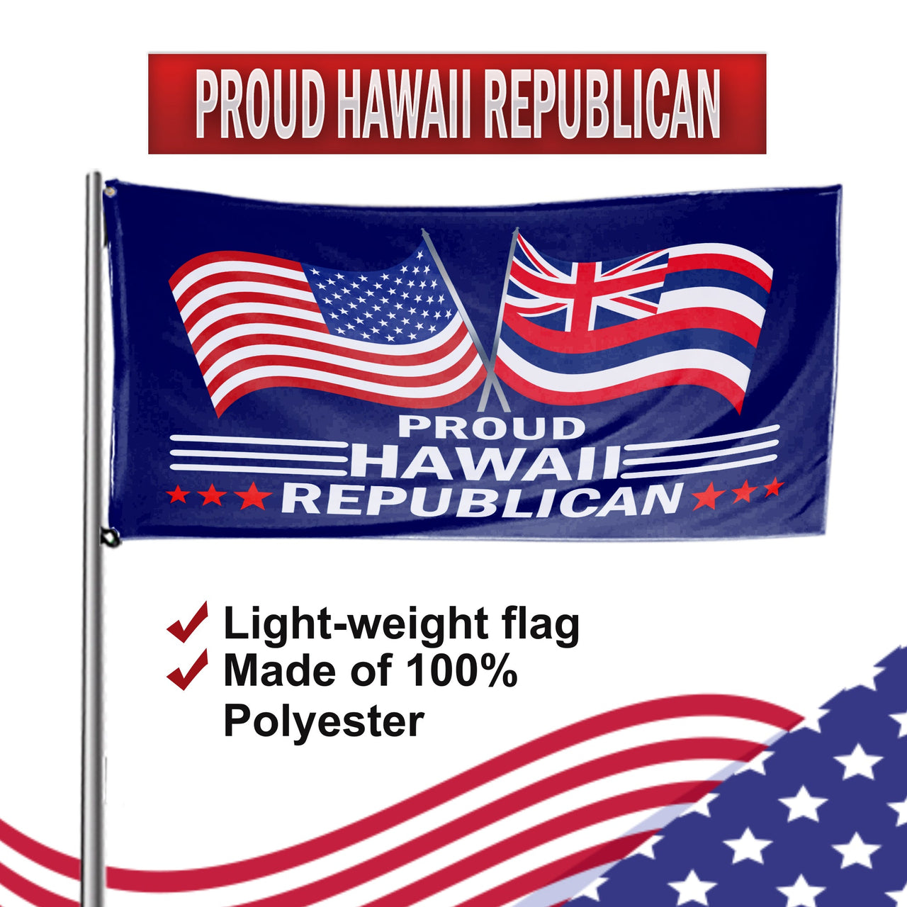 Proud Hawaii Republican  3 x 5 Flag - Limited Edition Flags