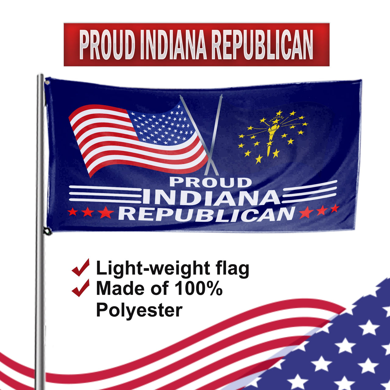 Proud Indiana Republican  3 x 5 Flag - Limited Edition Flags