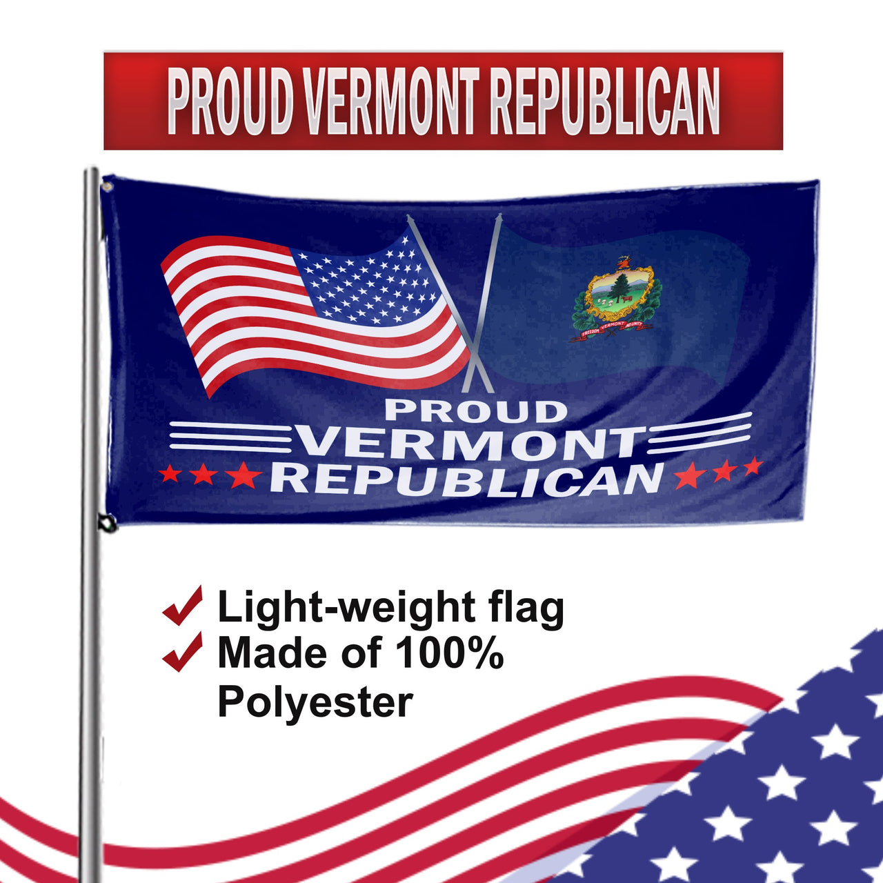 Proud Vermont Republican 3 x 5 Flag - Limited Edition Flags